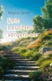Dein Leuchten vergeht nie Dein Leuchten vergeht nie