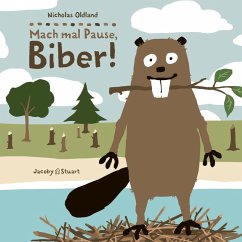 Drei Freunde: Mach mal Pause, Biber! - Oldland, Nicholas