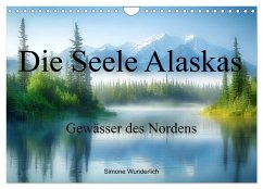 Die Seele Alaskas - Gewässer des Nordens (Wandkalender 2026 DIN A4 quer), CALVENDO Monatskalender
