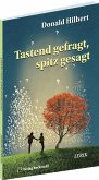 Tastend gefragt, spitz gesagt Tastend gefragt, spitz gesagt