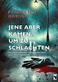 Jene aber kamen, um zu schlachten ... Jene aber kamen, um zu schlachten ...