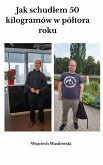 Jak schudlem 50 kilogramów w póltora roku (eBook, ePUB) Jak schudlem 50 kilogramów w póltora roku (eBook, ePUB)