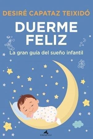 Duerme Feliz. La Gran Guia del Sueño Infantil