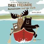 Drei Freunde: Gemeinsam sind sie stark Drei Freunde: Gemeinsam sind sie stark