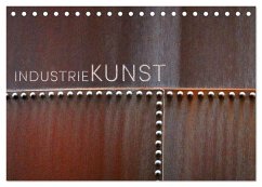 INDUSTRIEKUNST (Tischkalender 2026 DIN A5 quer), CALVENDO Monatskalender INDUSTRIEKUNST (Tischkalender 2026 DIN A5 quer), CALVENDO Monatskalender