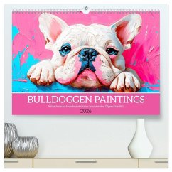 Bulldoggen Paintings. Künstlerische Hundeporträts im leuchtenden Ölgemälde-Stil (hochwertiger Premium Wandkalender 2026 DIN A2 quer), Kunstdruck in Hochglanz Bulldoggen Paintings. Künstlerische Hundeporträts im leuchtenden Ölgemälde-Stil (hochwertiger Premium Wandkalender 2026 DIN A2 quer), Kunstdruck in Hochglanz