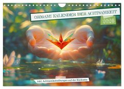 Origami Kalender der Achtsamkeit - Achtsamkeitskalender (Wandkalender 2026 DIN A4 quer), CALVENDO Monatskalender Origami Kalender der Achtsamkeit - Achtsamkeitskalender (Wandkalender 2026 DIN A4 quer), CALVENDO Monatskalender