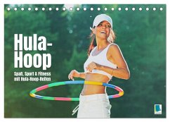 Hula-Hoop: Spaß, Sport und Fitness mit Hula Hoop Reifen (Tischkalender 2026 DIN A5 quer), CALVENDO Monatskalender