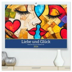 Liebe und Glück. Abstrakte Kunst im Ölbilder-Stil (hochwertiger Premium Wandkalender 2026 DIN A2 quer), Kunstdruck in Hochglanz