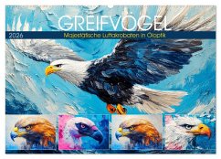 Greifvögel. Majestätische Luftakrobaten in Öloptik (Wandkalender 2026 DIN A2 quer), CALVENDO Monatskalender