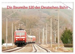Cover Die Baureihe 120 der Deutschen Bahn (Wandkalender 2026 DIN A3 quer), CALVENDO Monatskalender