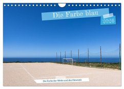 Die Farbe blau - Die Farbe der Weite und des Himmels (Wandkalender 2026 DIN A4 quer), CALVENDO Monatskalender