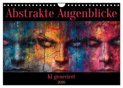 Abstrakte Augenblicke (Wandkalender 2026 DIN A4 quer), CALVENDO Monatskalender