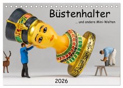 Büstenhalter ... und andere Mini-Welten (Tischkalender 2026 DIN A5 quer), CALVENDO Monatskalender Büstenhalter ... und andere Mini-Welten (Tischkalender 2026 DIN A5 quer), CALVENDO Monatskalender