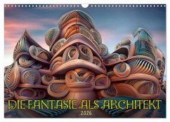 Die Fantasie als Architekt (Wandkalender 2026 DIN A3 quer), CALVENDO Monatskalender Die Fantasie als Architekt (Wandkalender 2026 DIN A3 quer), CALVENDO Monatskalender