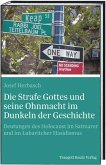 Die Strafe Gottes und seine Ohnmacht im Dunkeln der Geschichte Die Strafe Gottes und seine Ohnmacht im Dunkeln der Geschichte