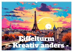 Eiffelturm: Kreativ anders (Wandkalender 2026 DIN A2 quer), CALVENDO Monatskalender
