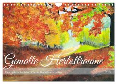Gemalte Herbstträume - Eine malerische Reise in bunte Herbstlandschaften (Wandkalender 2026 DIN A4 quer), CALVENDO Monatskalender Gemalte Herbstträume - Eine malerische Reise in bunte Herbstlandschaften (Wandkalender 2026 DIN A4 quer), CALVENDO Monatskalender
