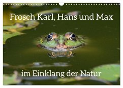 Frosch Karl, Hans und Max im Einklang der Natur (Wandkalender 2026 DIN A3 quer), CALVENDO Monatskalender