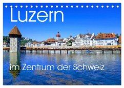 Luzern, die Stadt im Zentrum der Schweiz (Tischkalender 2026 DIN A5 quer), CALVENDO Monatskalender