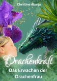 Drachenkraft - Das Erwachen der Drachenfrau Drachenkraft - Das Erwachen der Drachenfrau