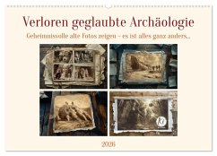 Verloren geglaubte Archäologie (Wandkalender 2026 DIN A2 quer), CALVENDO Monatskalender