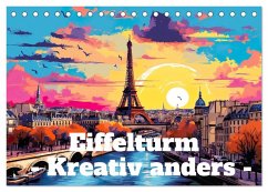 Eiffelturm: Kreativ anders (Tischkalender 2026 DIN A5 quer), CALVENDO Monatskalender