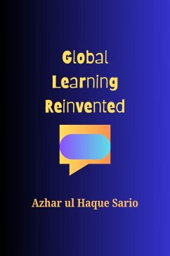 Global Learning Reinvented (eBook, ePUB) - Sario, Azhar Ul Haque Global Learning Reinvented (eBook, ePUB) - Sario, Azhar Ul Haque