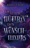 Die letzte Hüterin des Wunschelixiers (eBook, ePUB)