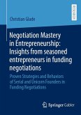 Negotiation Mastery in Entrepreneurship: Insights from seasoned entrepreneurs in funding negotiations (eBook, PDF)