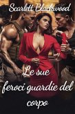 Le sue feroci guardie del corpo (eBook, ePUB) Le sue feroci guardie del corpo (eBook, ePUB)