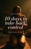 Ten Days To Take Back Control (eBook, ePUB)