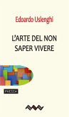 L'arte del non saper vivere (eBook, ePUB) L'arte del non saper vivere (eBook, ePUB)