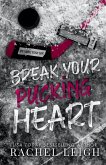 Break Your Pucking Heart Break Your Pucking Heart