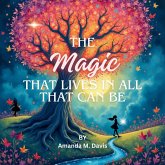 The Magic That Lives In All That Can Be The Magic That Lives In All That Can Be