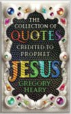 The Collection of Quotes Credited to Prophet Jesus The Collection of Quotes Credited to Prophet Jesus