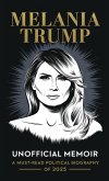 Melania Trump Unofficial Memoir Melania Trump Unofficial Memoir