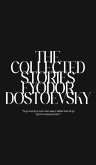The Collected Stories of Fyodor Dostoevsky The Collected Stories of Fyodor Dostoevsky