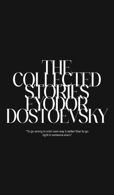 The Collected Stories of Fyodor Dostoevsky - Dostoevsky, Fyodor
