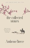 The Collected Stories of Ambrose Bierce The Collected Stories of Ambrose Bierce