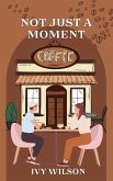 Not Just A Moment Not Just A Moment