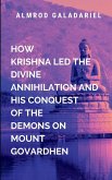 How Krishna Led The Divine Annihilation And His Conquest Of The Demons On Mount Govardhen How Krishna Led The Divine Annihilation And His Conquest Of The Demons On Mount Govardhen