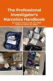 The Professional Investigator's Narcotics Handbook The Professional Investigator's Narcotics Handbook