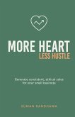 More Heart, Less Hustle More Heart, Less Hustle