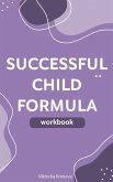 Successful Child Formula - Workbook for Parents Successful Child Formula - Workbook for Parents