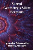 Sacred Geometry's Silent Sermons Sacred Geometry's Silent Sermons