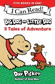 Big Dog and Little Dog: 5 Tales of Adventure