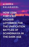 Ragnar Lothbrok And The Unison Of The Scandinavia Tribes Against The Anglo-Saxons Empire Ragnar Lothbrok And The Unison Of The Scandinavia Tribes Against The Anglo-Saxons Empire