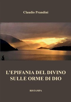 L'Epifania del Divino. Sulle orme di dio - Prandini, Claudio
