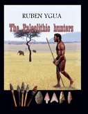 The Paleolithic hunters The Paleolithic hunters